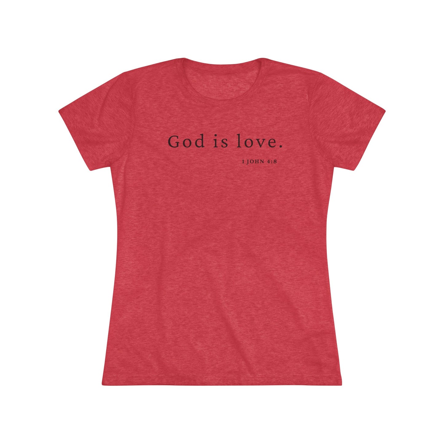 God Is Love Women's Triblend T-Shirt